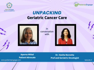 Pic of the podcast episode Unpacking Geriatric Cancer Care with the host Aparna Mittal and the guest Dr Vanita Noronha
