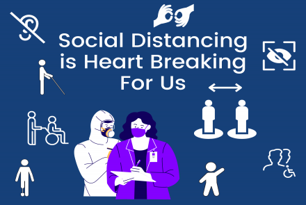 Social Distancing is Heart Breaking for persons with disability