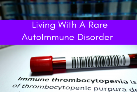Living with a Rare Autoimmune Disorder