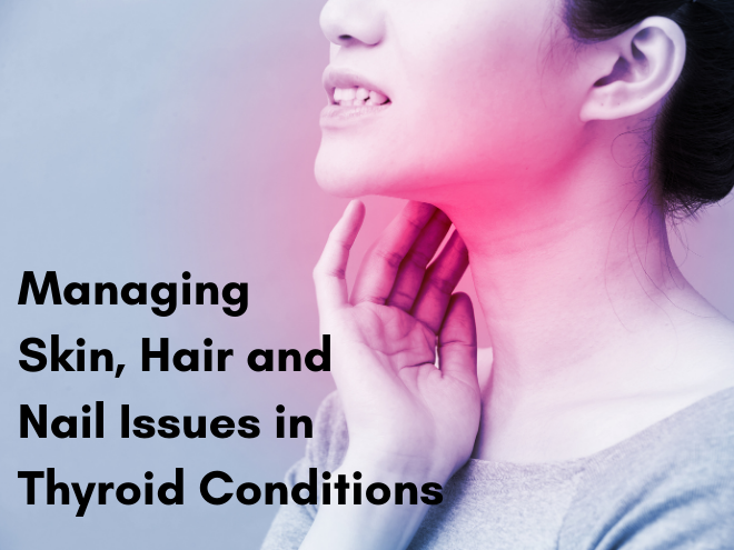 Managing Skin, Hair And Nail Issues In Thyroid Conditions | PatientsEngage