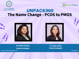 Event poster of the Unpacking Podcast episofe The Name Change PCOS to PMOS and images of Endocrinologists Dr Chitra Selvan MS Ramaiah and Dr Tejal Lathia Apollo Hospital 