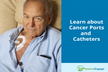 An elderly man with a port attached on his chest and blue side bar with overlay text Learn about Cancer ports and catheters and patientsengage logo   