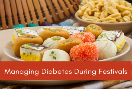 Picture of indian sweets and snacks with a text overlay of Managing Diabetes During Festivals 
